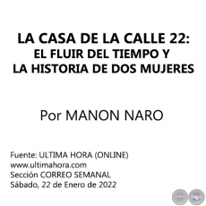 LA CASA DE LA CALLE 22: EL FLUIR DEL TIEMPO Y LA HISTORIA DE DOS MUJERES - Por MANON NARO - Sábado, 22 de Enero de 2022